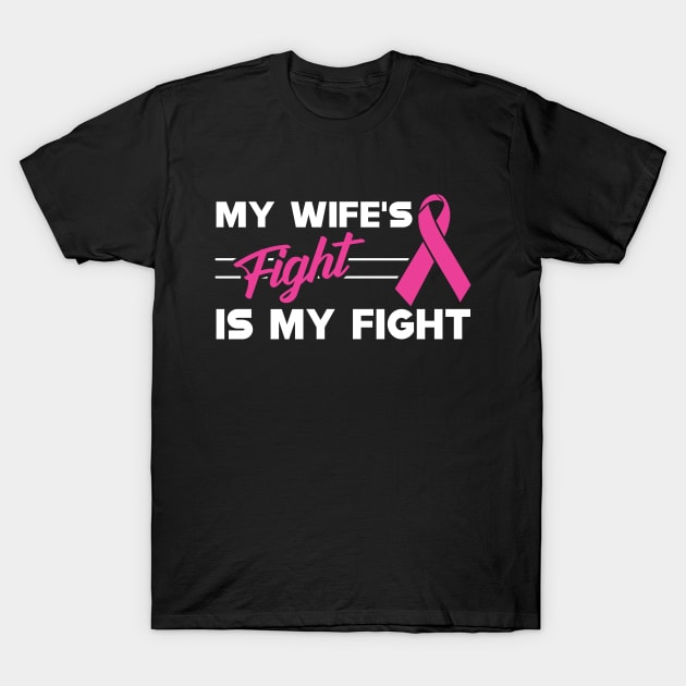 Breast Cancer - My wife fight is my fight T-Shirt by KC Happy Shop